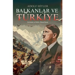 Adolf Hitler- Balkanlar ve Türkiye