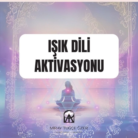 LIGHT LANGUAGE ACTIVATION / IŞIK DİLİ AKTİVASYONU