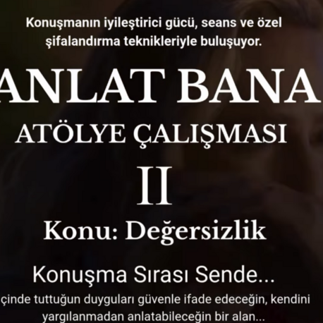 ANLAT BANA  ATÖLYE ÇALIŞMASI