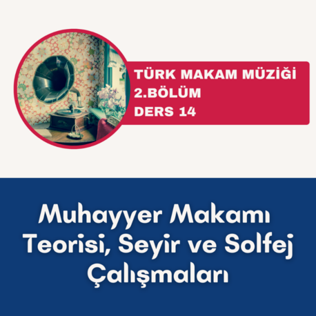 Muhayyer Makamı Teorisi, Solfej ve Seyir Çalışmaları