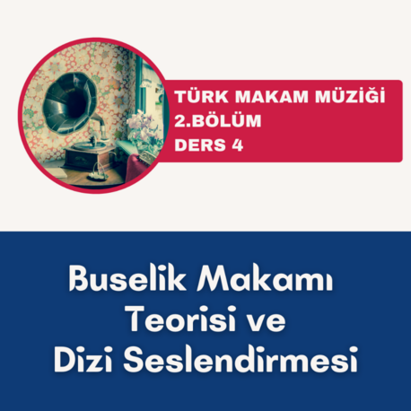 Buselik Makamı Teorisi ve Dizi Seslendirmesi
