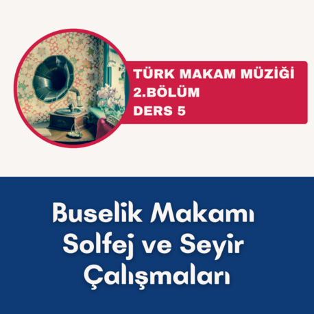Buselik Makamı Solfej ve Seyir Çalışmaları