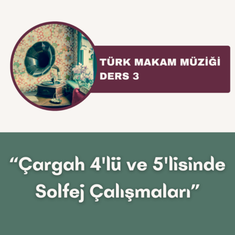Çargah 4'lü ve 5'lisinde Solfej Çalışmaları