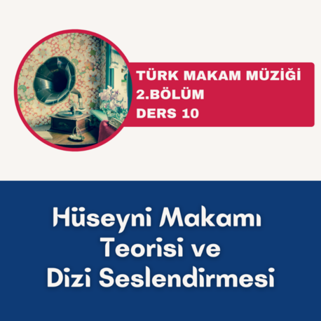 Hüseyni Makamı Teorisi ve Dizi Seslendirmesi