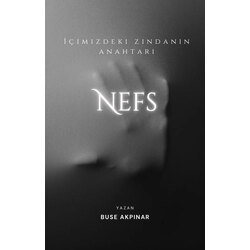 NEFS/İÇİMİZDEKİ ZİNDANIN ANAHTARI