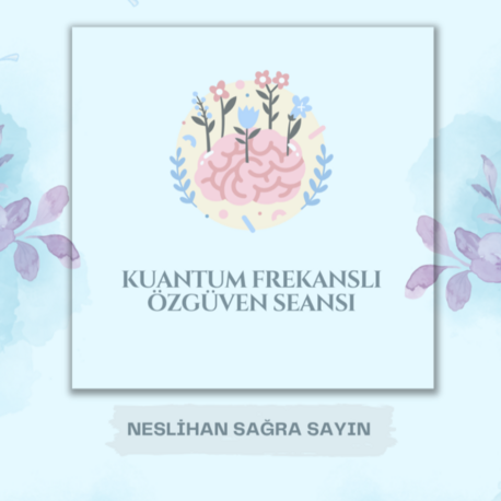 Kuantum Frekanslı Özgüven Seansı