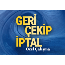 Geri Çekip İptal Özel Çalışma