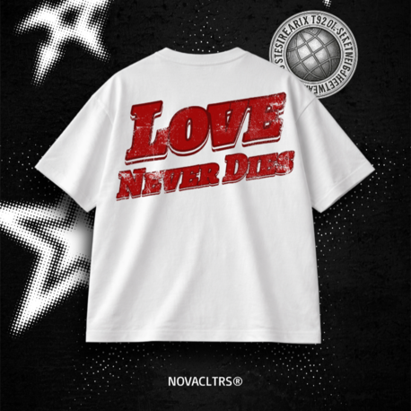 "LOVE NEVER DIE" Oversize T-shirt