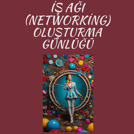 İş Ağı( Networking) Oluşturma Günlüğü