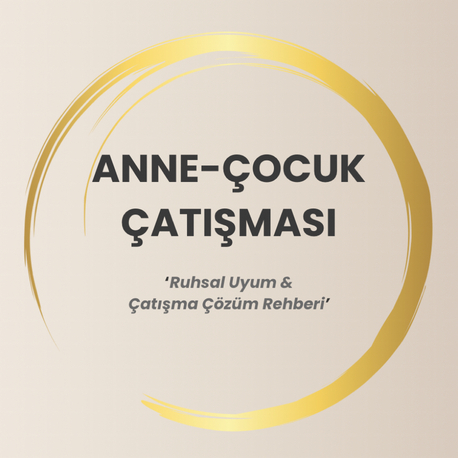 Anne-Çocuk Ruhsal Uyum & Çatışma Rehberi
