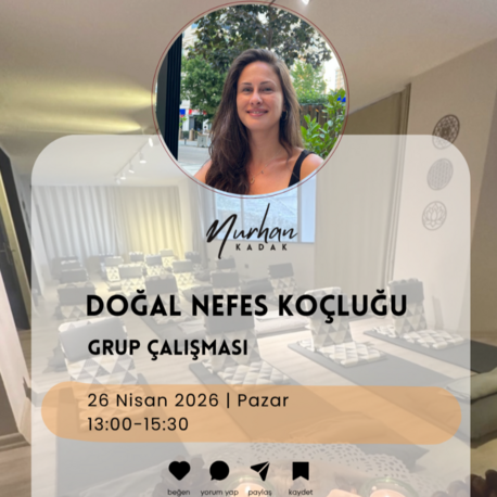 26 NİSAN | DOĞAL NEFES GRUP ÇALIŞMASI 