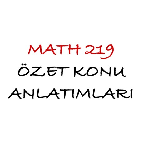 MATH 219 Özet Konu Anlatımları