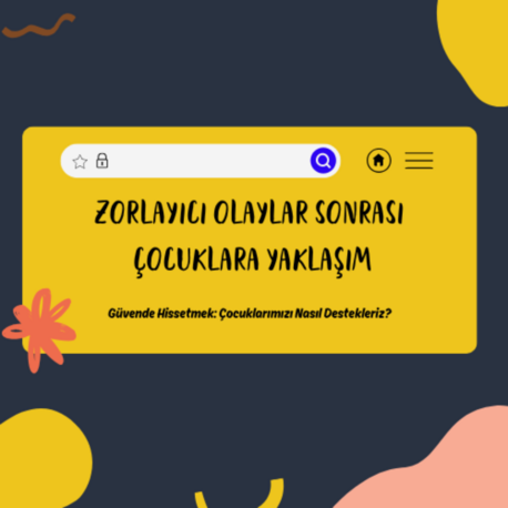 ZORLAYICI OLAYLAR SONRASI ÇOCUKLARA YAKLAŞIM - İLKOKUL 