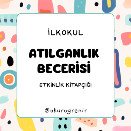 İLKOKUL ATILGANLIK BECERİLERİ ETK KİTAPÇIĞI