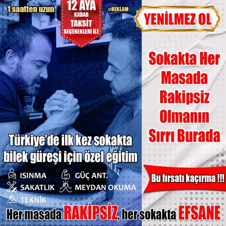 SOKAKTA YENİLMEZ BİLEK GÜREŞÇİSİ OLMAK İSTEYENLERİN TERCİHİ