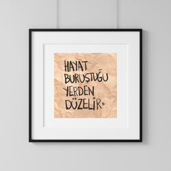 Hayat buruştuğu yerden düzelir