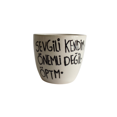Sevgili Kendim, Önemli Değil. Öptm. Kupa