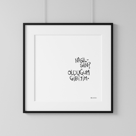 Nasılsın? Olduğum gibiyim
