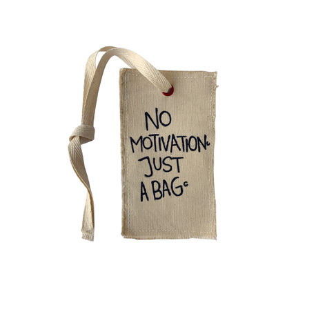 No motivation. Just a bag.