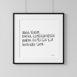 Sevgili kendim kontrol edemediğin şeyleri