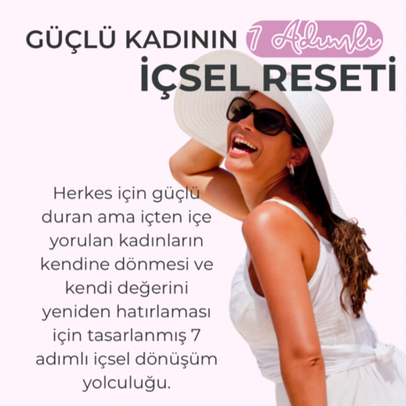 GÜÇLÜ KADININ 7 ADIMLI İÇSEL RESETİ