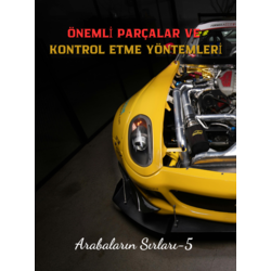5-ÖNEMLİ PARÇALAR VE KONTROLLERİ Arabaların Sırları-5