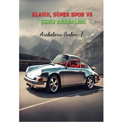 KLASİK, SÜPER VE ŞEHİR ARABALARI Arabaların Sırları-7