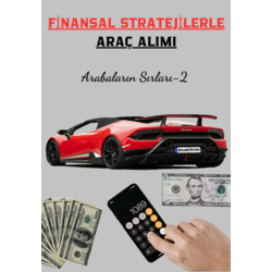 FİNANSAL STRATEJİLERLE ARAÇ ALIMI Arabaların Sırları-2