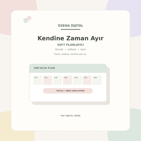 Kendine Zaman Ayır | Soft Günlük, Haftalık ve Aylık Planlayıcı PDF – ÖZENA DİJİTAL

