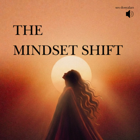 The Mindset Shift -ses dosyaları-