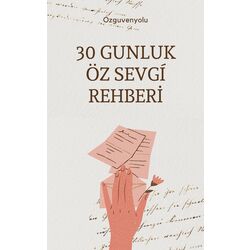 30 GÜNDE ÖZ SEVGÍ REHBERI