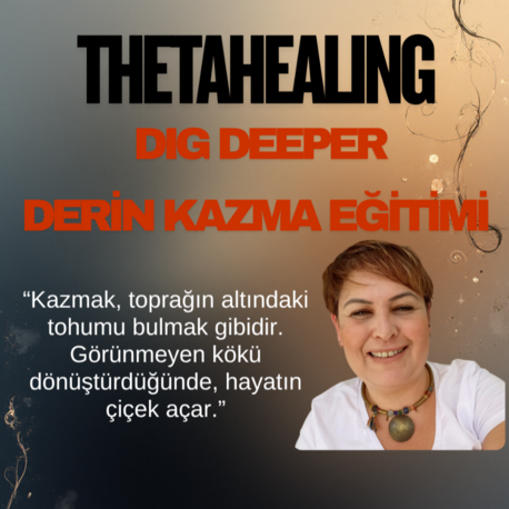 ThetaHealing Dig Deeper - Derin Kazma Eğitimi