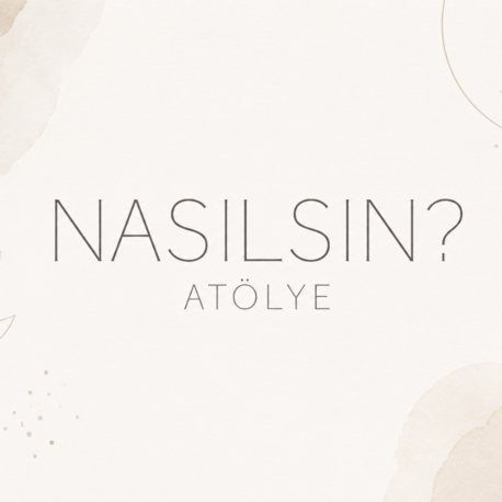 NASILSIN? ATÖLYE