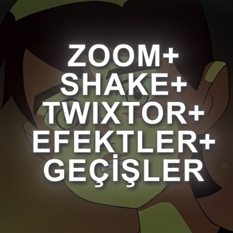 Zoom+Shake+Twixtor+Efektler+Geçişler