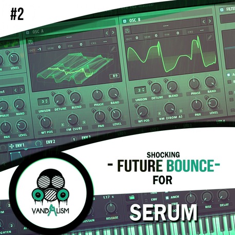 Vandalism - Shocking Future Bounce For Serum 2 (SYNTH PRESET)