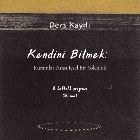 DERS KAYDI - Kendini Bilmek Eğitimi