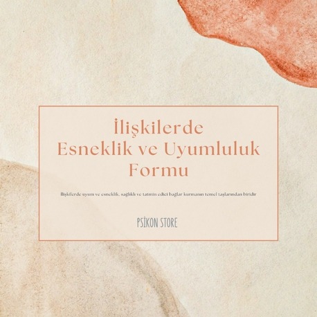 İLİŞKİLERDE ESNEKLİK VE UYUMLULUK FORMU (DİJİTAL BELGE)