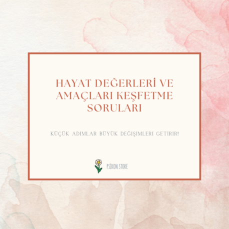 HAYAT DEĞERLERİ VE AMAÇLARI KEŞFETME SORULARI (DİJİTAL BELGE)