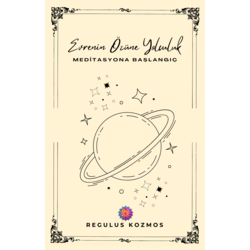 Evrenin Özüne Yolculuk; Meditasyona Başlangıç (e-Kitap)
