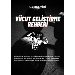 VÜCUT GELİŞTİRME; HAYALİNİZDEKİ VÜCUDA ULAŞMA REHBERİ