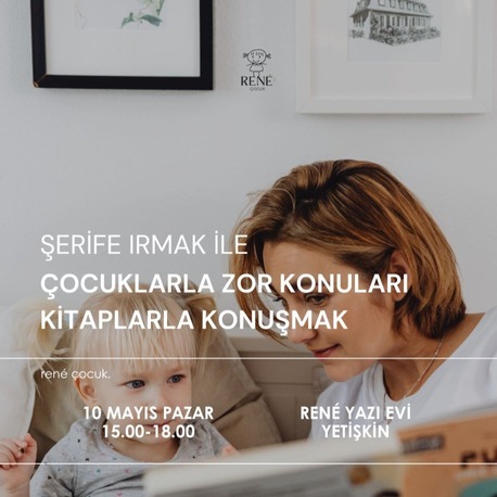 Şerife Irmak ile Çocuklarla Zor Konuları Kitaplarla Konuşmak