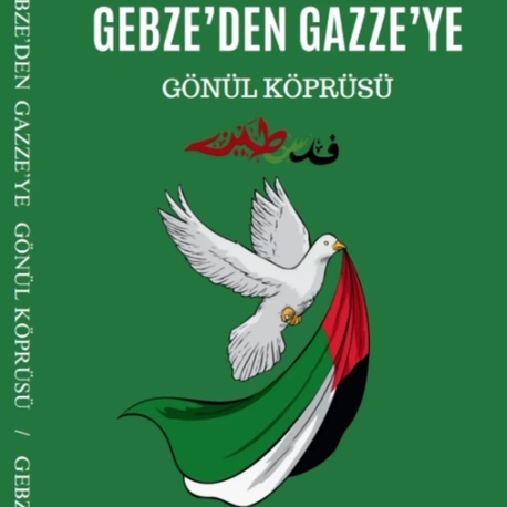Gebze'den Gazze'ye Gönül Köprüsü Resul Orman- Mehdi Dehkan 