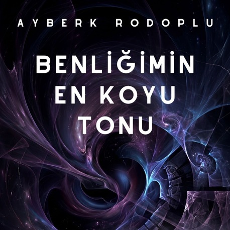 Benliğimin En Koyu Tonu (E-Kitap)