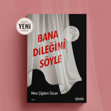 BANA DİLEĞİNİ SÖYLE