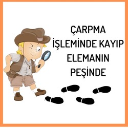 ÇARPMA İŞLEMİNDE KAYIP ELEMANIN PEŞİNDE