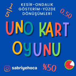 KESİR-YÜZDE-ONDALIK GÖSTERİM DÖNÜŞÜMLERİ UNO KART OYUNU