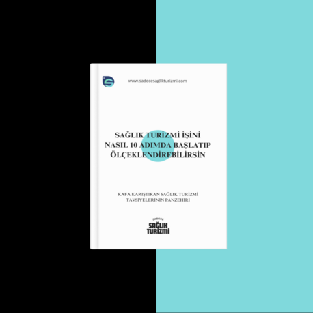 Sağlık Turizmi İşini Nasıl 10 Adımda Başlatıp Ölçeklendirebilirsin ?