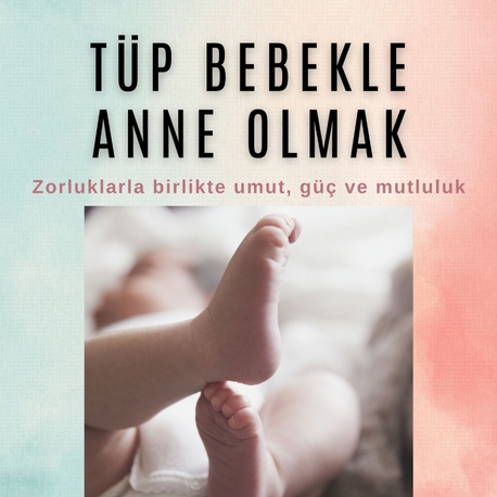 Tüp Bebekle Anne Olmak