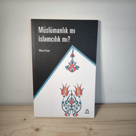 Müslümanlık mı İslamcılık mı? 