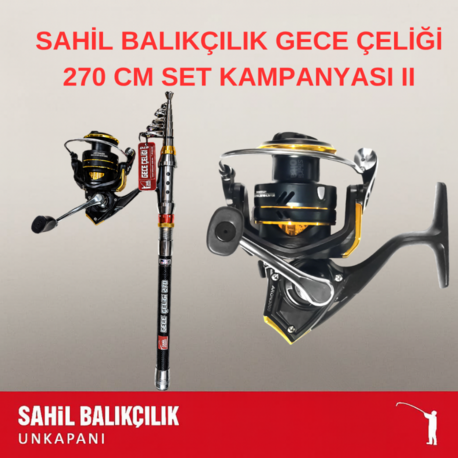 SAHİL BALIKÇILIK UNKAPANI GECE ÇELİĞİ 270 CM SET KAMPANYASI II